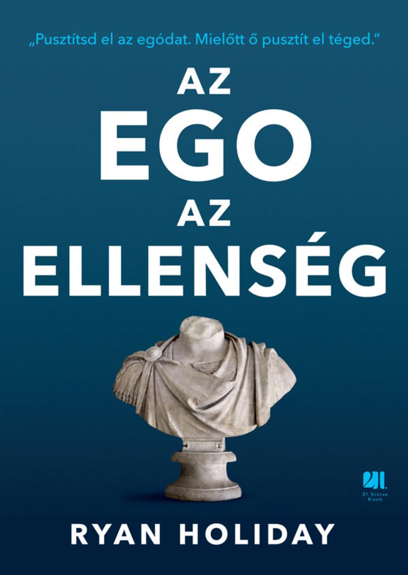 Az ego az ellenség: Pusztítsd el az egódat. Miel?tt ? pusztít el téged.