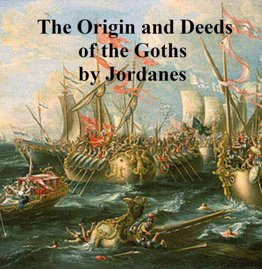 The Origin and Deeds of the Goths