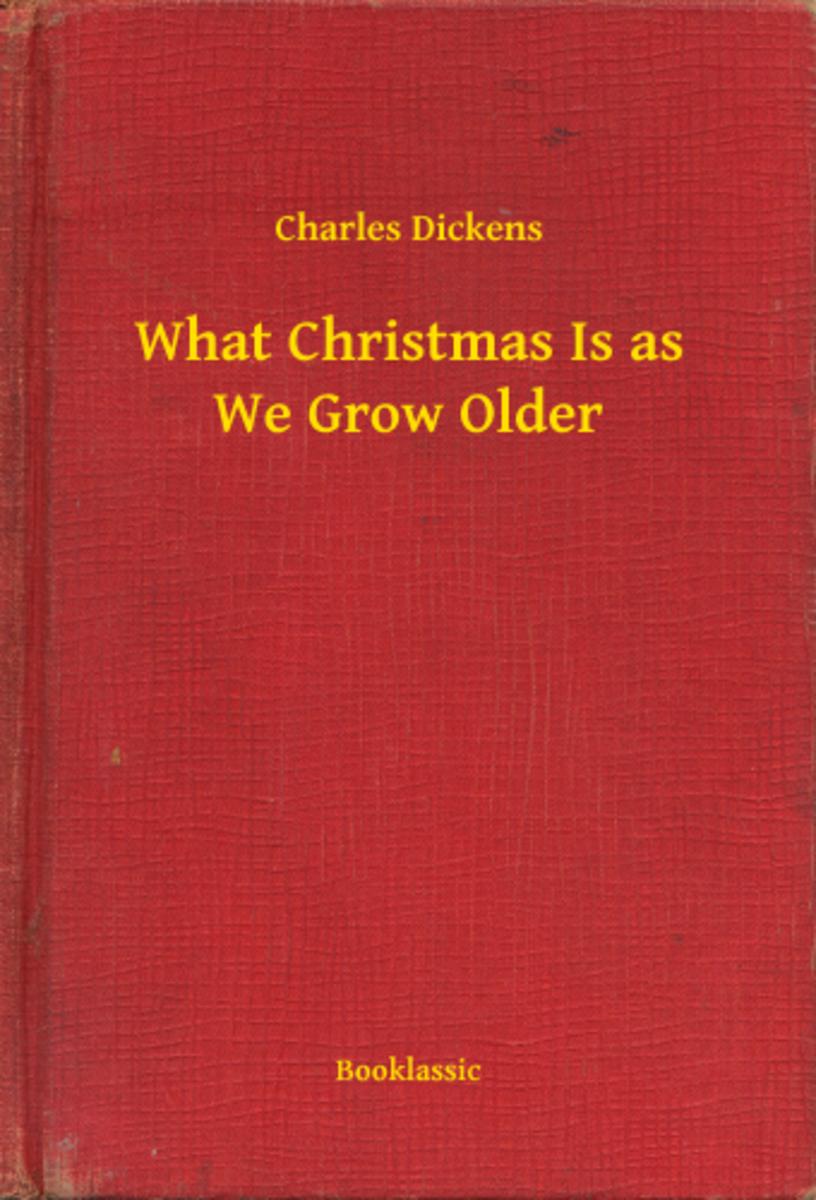 What Christmas Is as We Grow Older