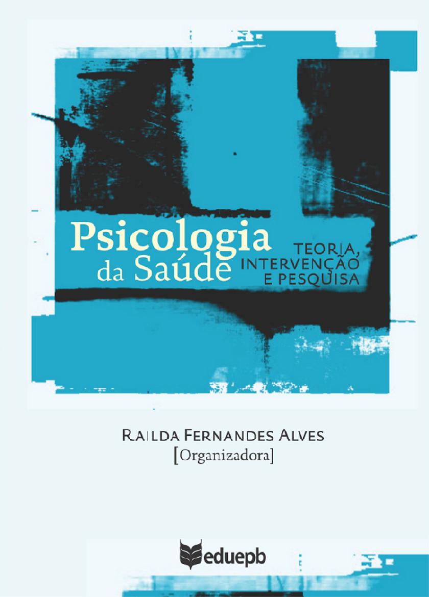 Psicologia da saúde: teoria, interven??o e pesquisa