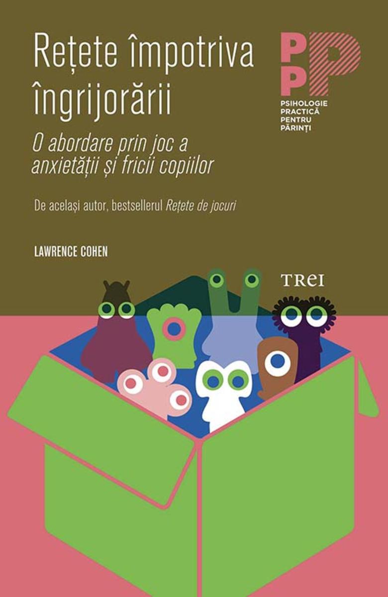 Re?ete ?mpotriva ?ngrijor?rii. O abordare prin joc a anxiet??ii ?i fricii copiil