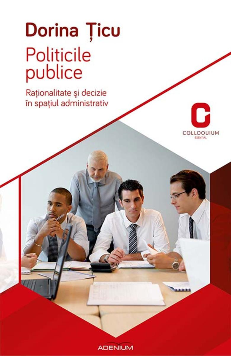 Politicile publice. Ra?ionalitate ?i decizie ?n spa?iul administrativ