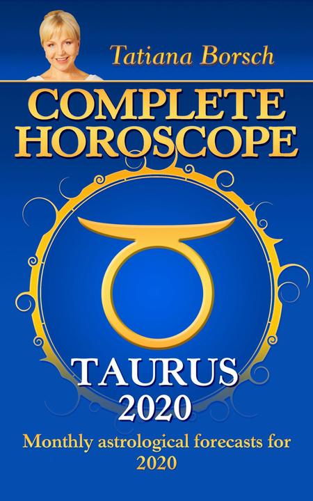 Complete Horoscope TAURUS 2020: Monthly astrological forecasts for 2020
