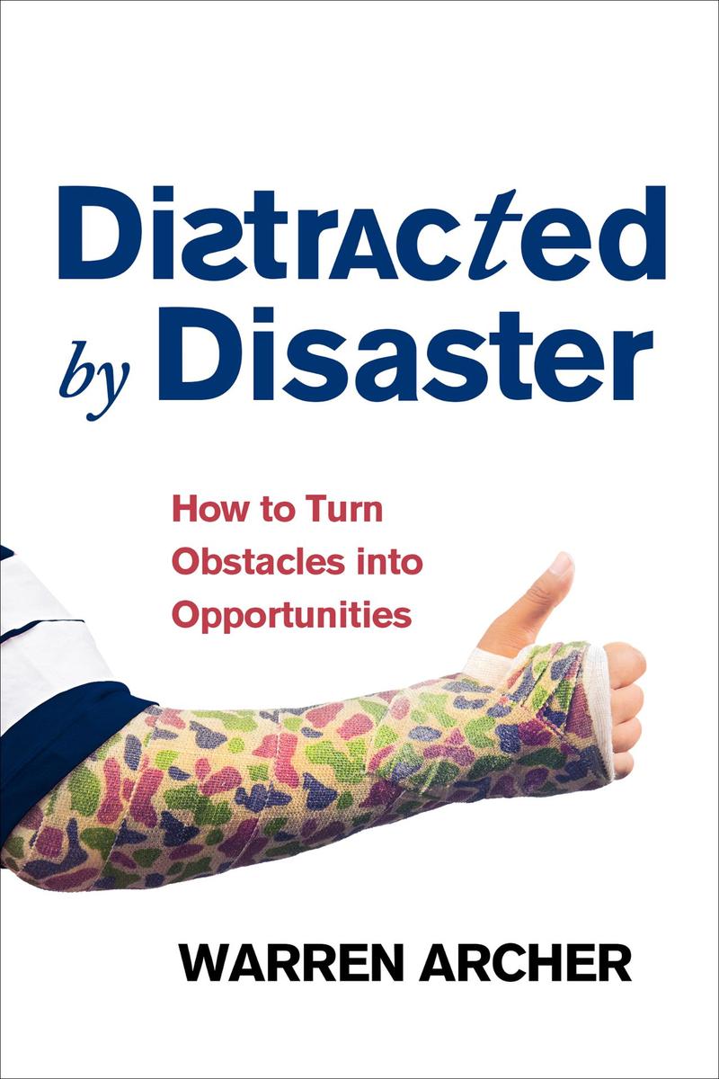 Distracted by Disaster: How to Turn Obstacles Into Opportunities
