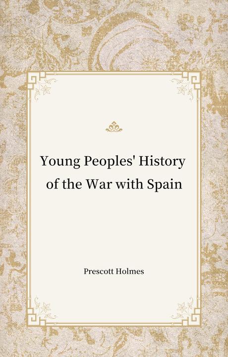 Young Peoples' History of the War with Spain