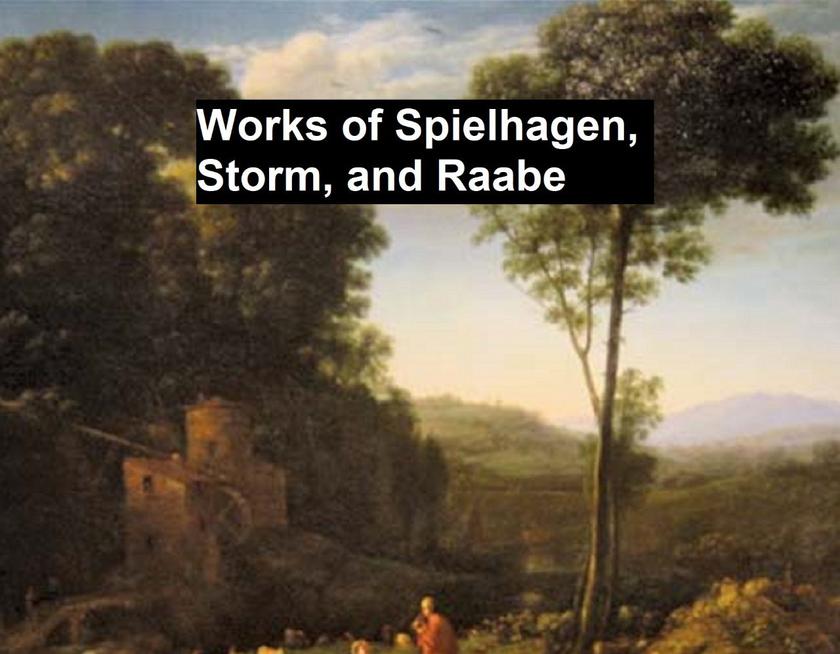 Works of Spielhagen, Storm, and Raabe