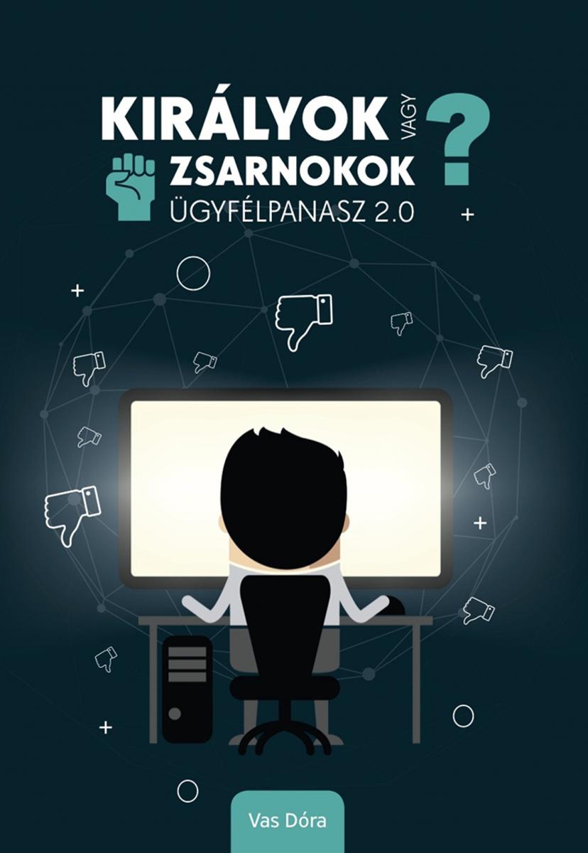 Királyok vagy zsarnokok?: ?gyfélpanasz 2.0