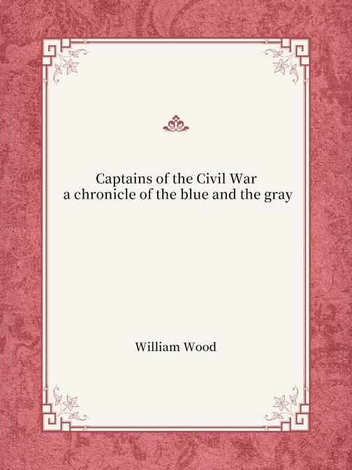 Captains of the Civil War; a chronicle of the blue and the gray
