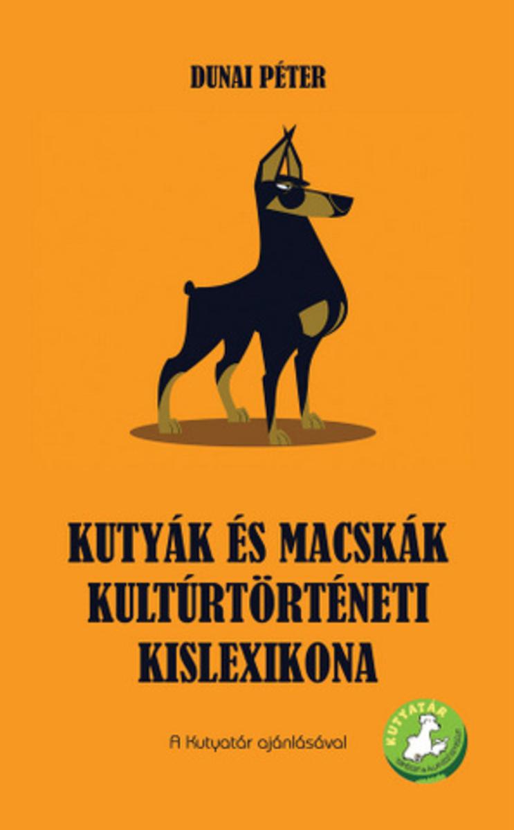 Kutyák és macskák kultúrt?rténeti kislexikona