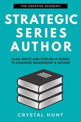 Strategic Series Author: Plan, write and publish a series to maximize readership