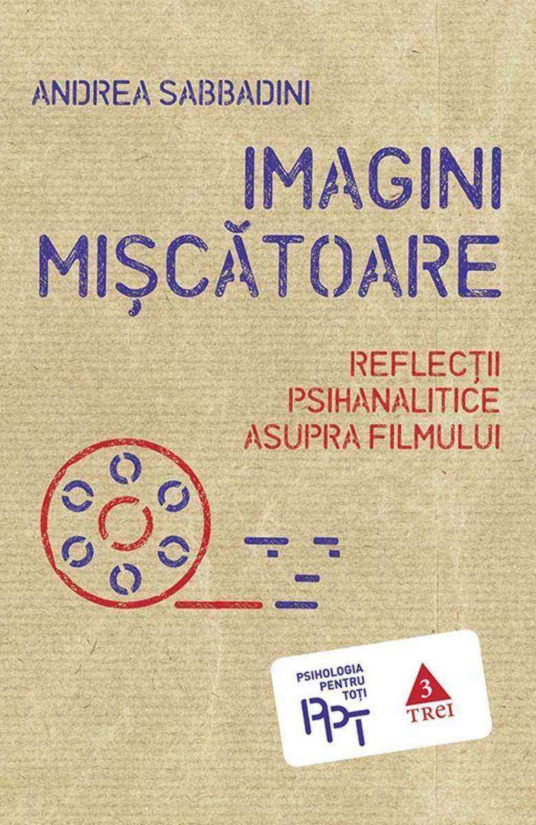 Imagini mi?c?toare. Reflec?ii psihanalitice asupra filmului