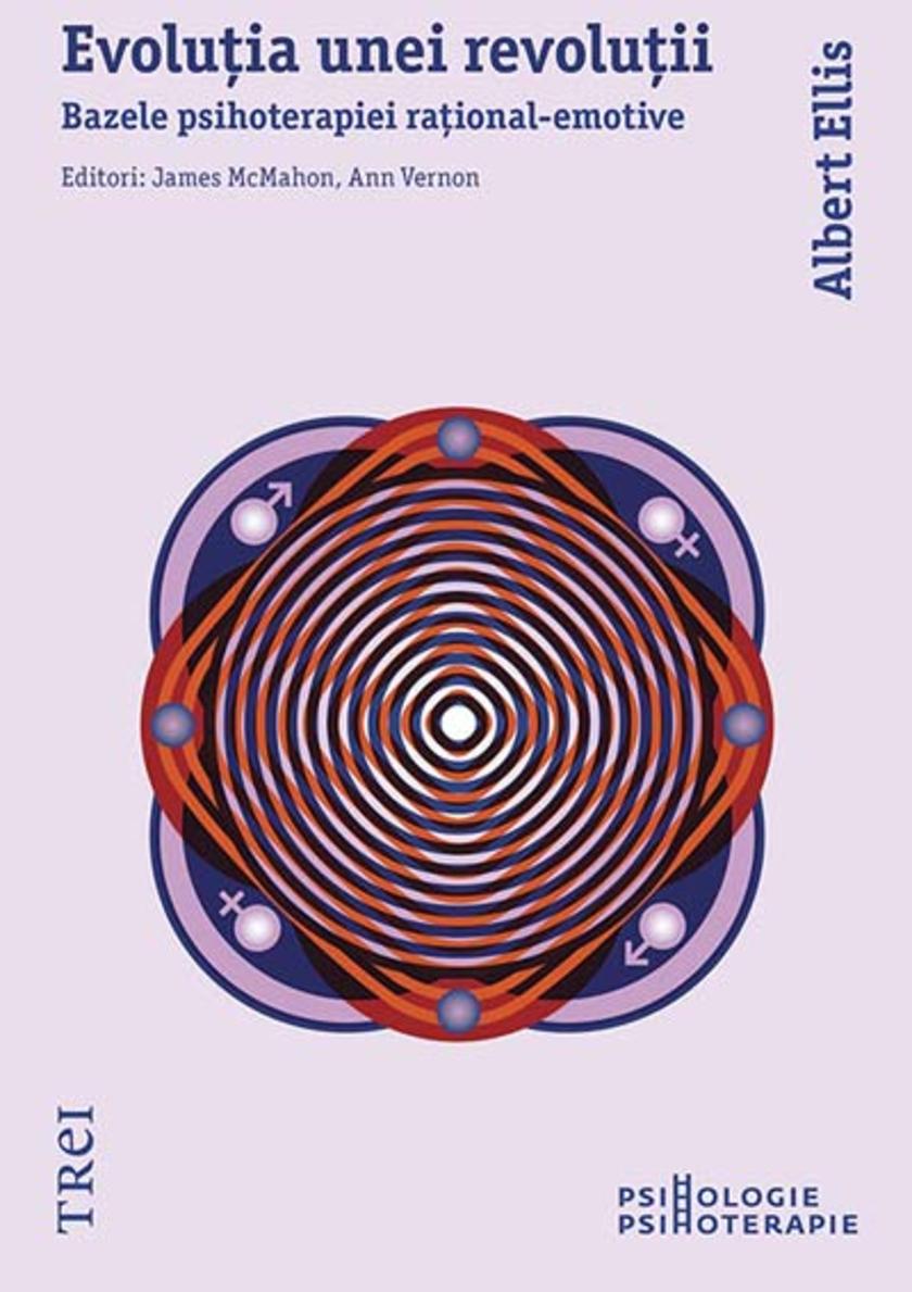 Evolu?ia unei revolu?ii. Bazele psihoterapiei ra?ional-emotive
