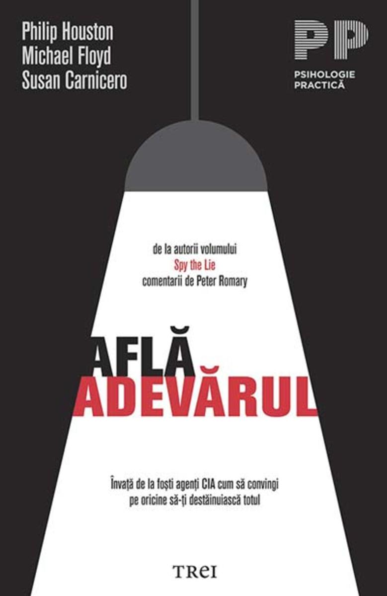 Afl? adev?rul. ?nva?? de la fo?ti agen?i CIA cum s? convingi pe oricine s?