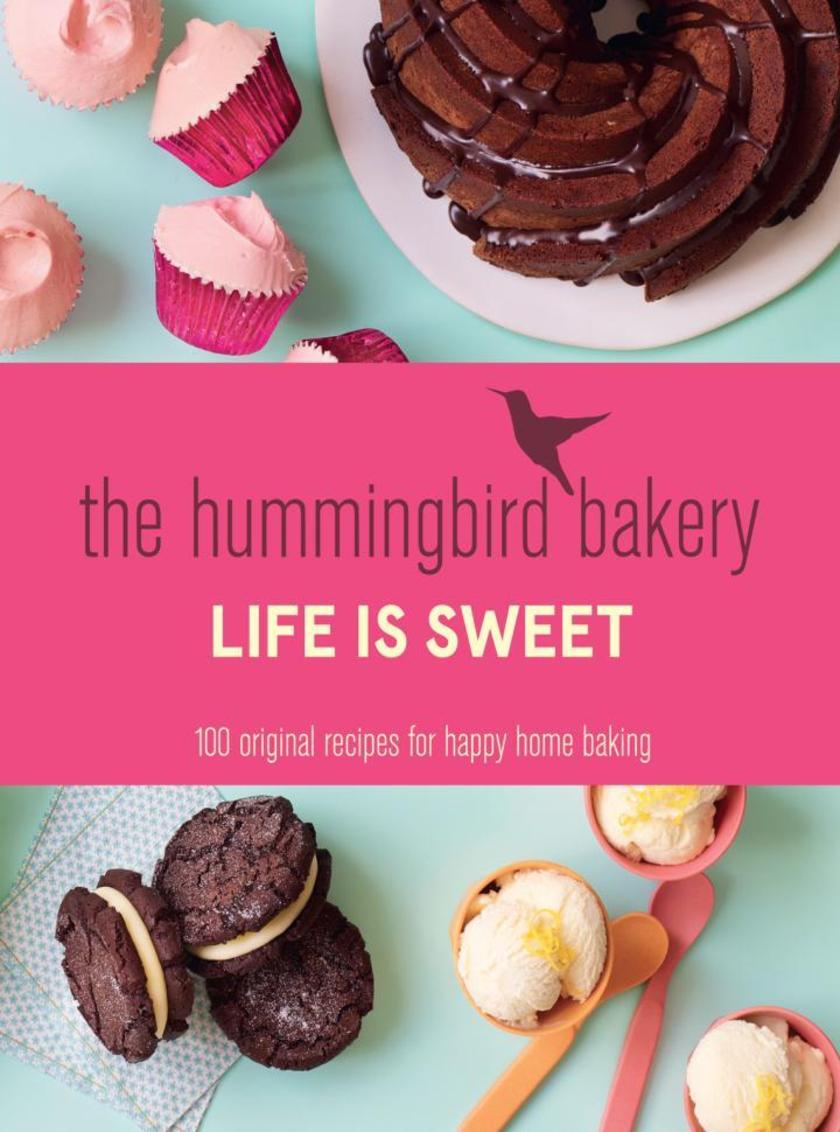 The Hummingbird Bakery Life is Sweet