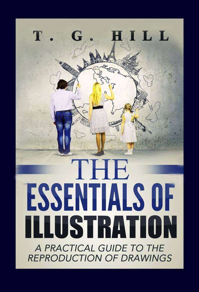 The Essentials of Illustration: "A Practical Guide to the Reproduction of Drawin