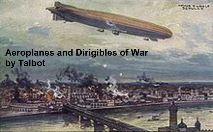 Aeroplanes and Dirigibles of War