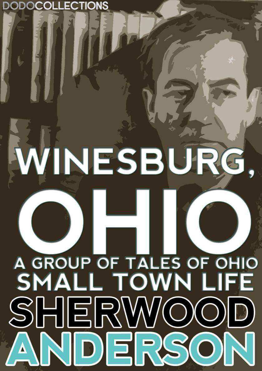 Winesburg, Ohio: A Group of Tales of Ohio Small Town Life