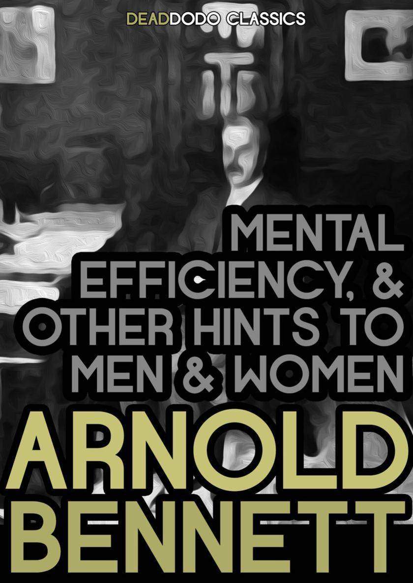 Mental Efficiency, and Other Hints to Men and Women
