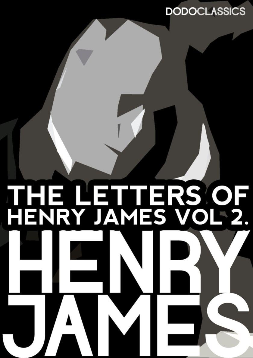 The Letters of Henry James: Volume 2