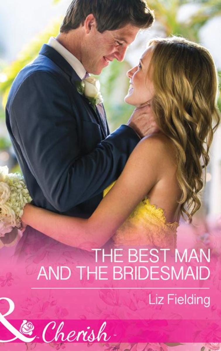 The Best Man And The Bridesmaid (Mills & Boon Cherish)
