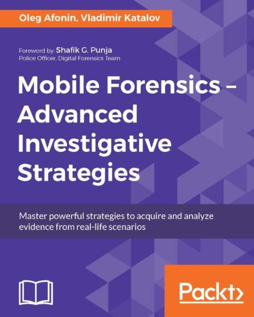 Mobile Forensics – Advanced Investigative Strategies