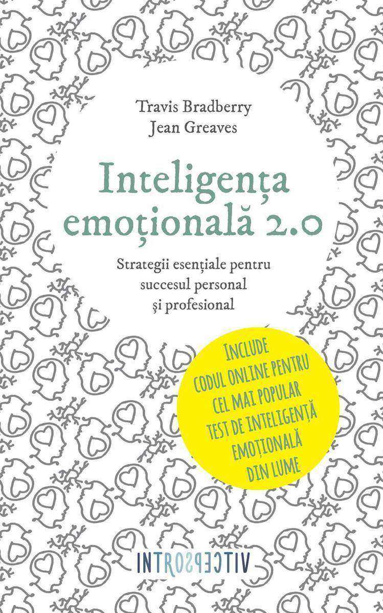 Inteligen?a emo?ional? 2.0. Strategii esen?iale pentru succesul personal ?i prof