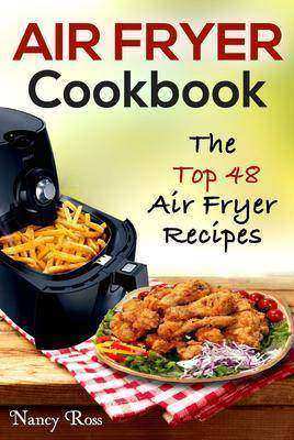 Air Fryer Cookbook: The Top 48 Air Fryer Recipes1