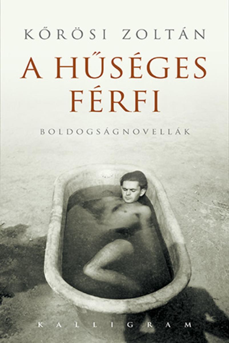 A h?séges férfi?: Boldogságnovellák