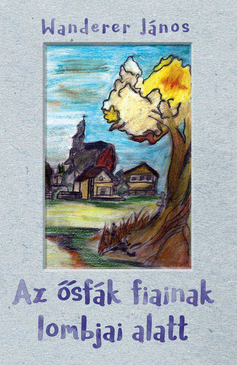 Az ?sfák fiainak lombjai alatt