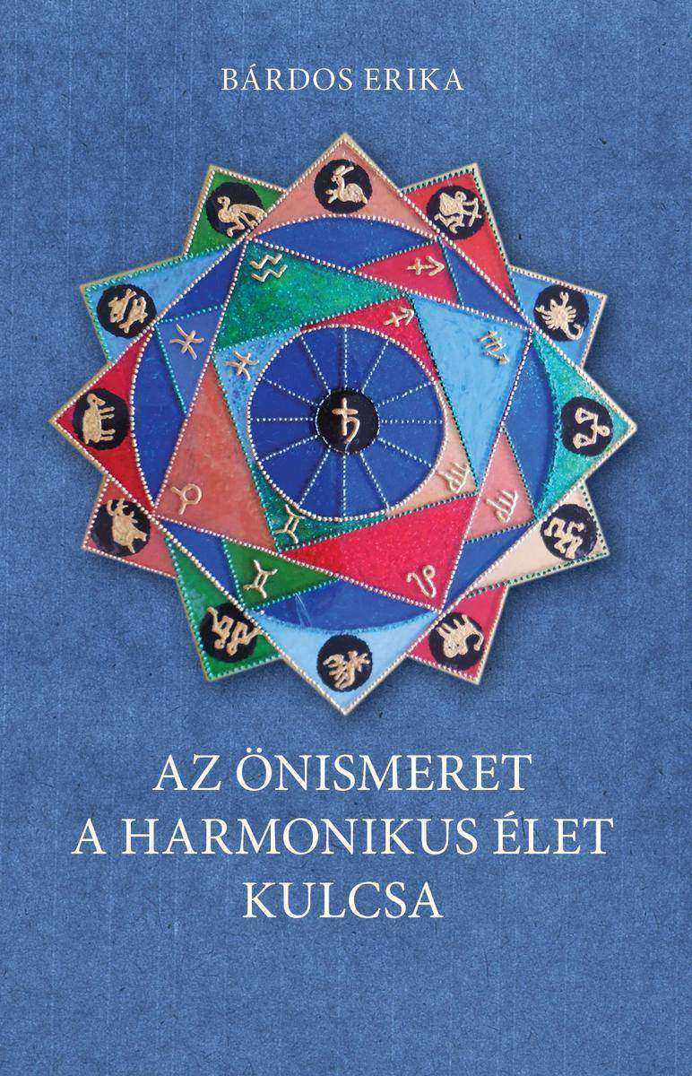 Az ?nismeret a harmonikus élet kulcsa: Asztrológiai kézik?nyv
