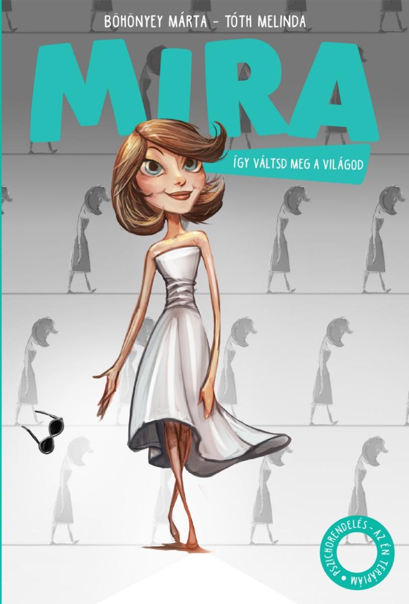 Mira: ?gy váltsd meg a világod!