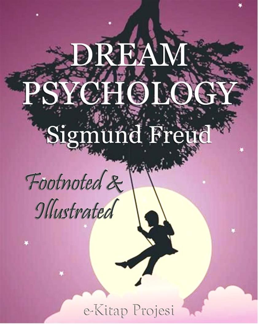 Dream Psychology: Psychoanalysis the Dreams for Beginners
