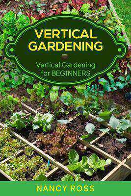 Vertical Gardening:Vertical Gardening for Beginners