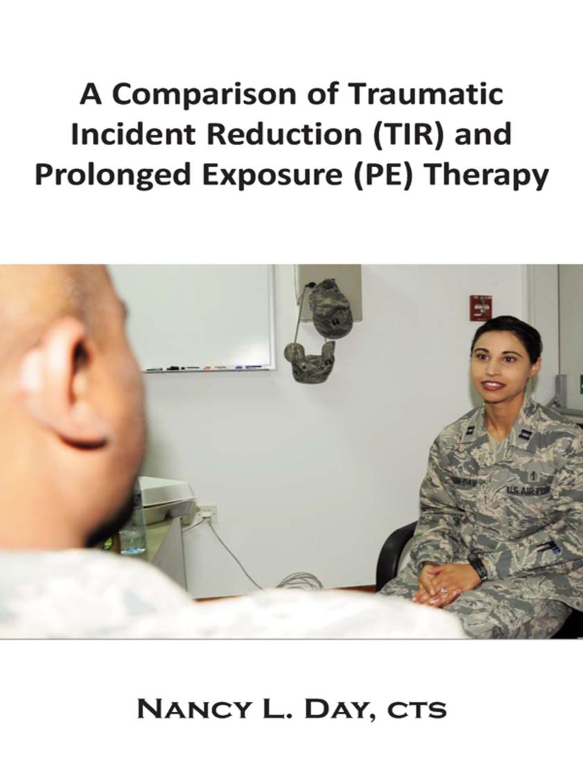 A Comparison of Traumatic Incident Reduction (TIR) and Prolonged Exposure (PE) T