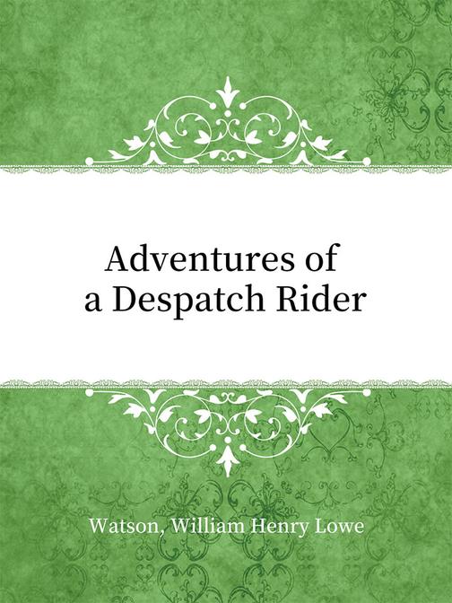 Adventures of a Despatch Rider