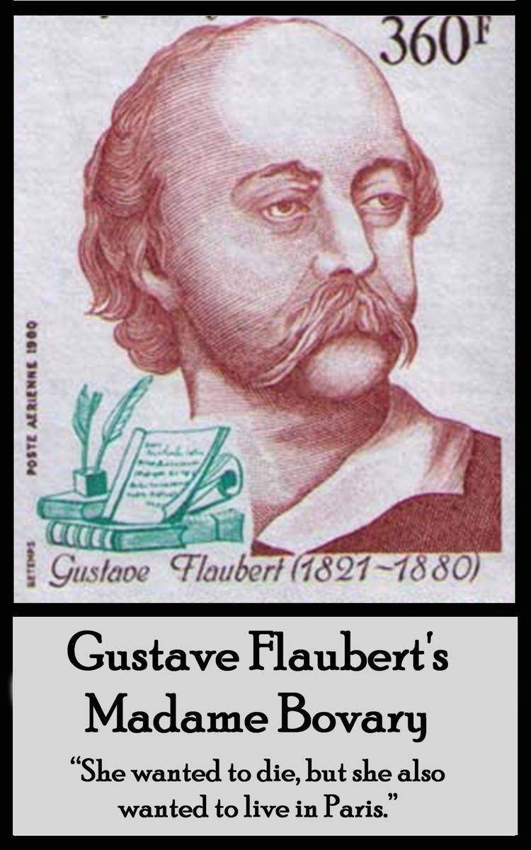 Madame Bovary - She wanted to die, but she also wanted to live in Paris.