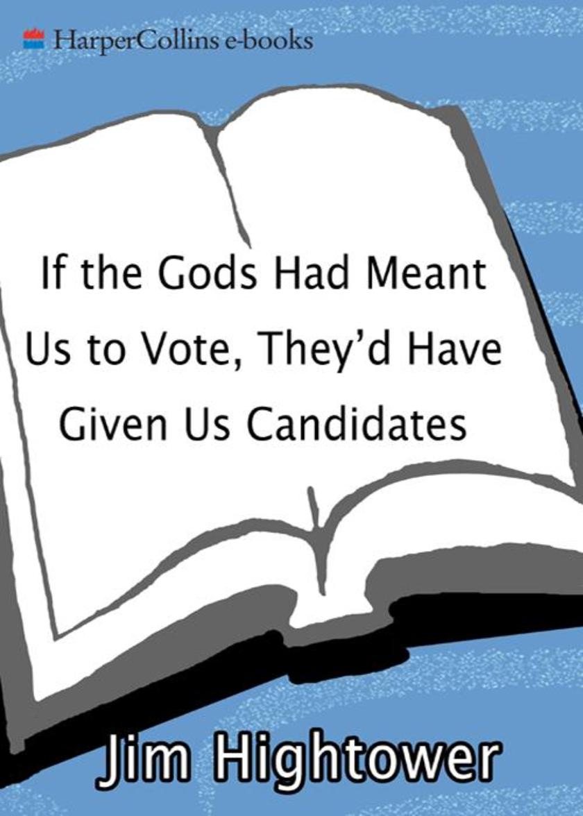 If the Gods Had Meant Us to Vote They Would Have Given Us Candidates