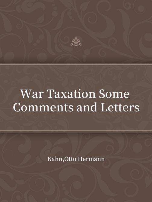 War Taxation Some Comments and Letters