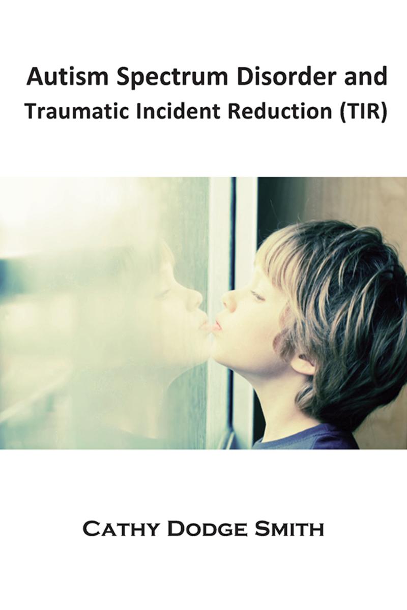 Autism Spectrum Disorder and Traumatic Incident Reduction (TIR):An Introduction