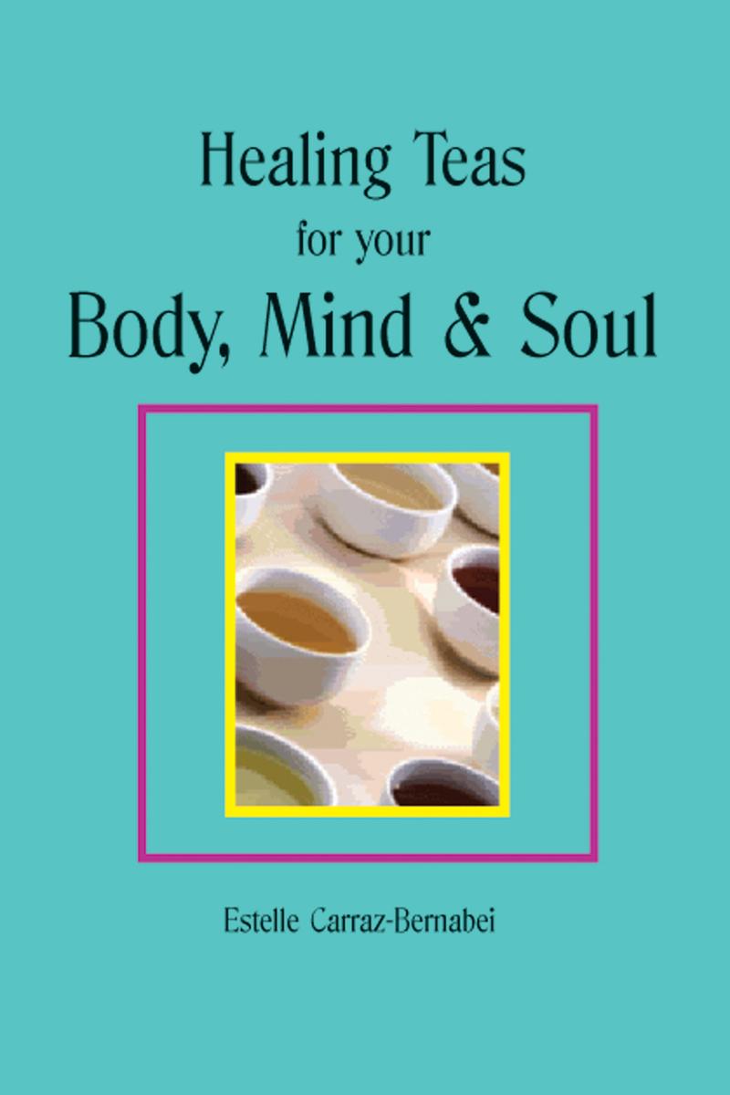 Healing Teas for your Body, Mind ＆ Soul