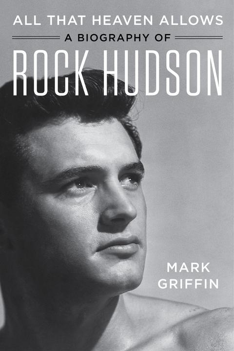 All That Heaven Allows：A Biography of Rock Hudson