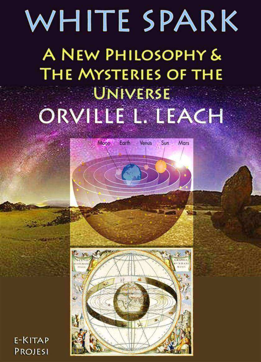 White Spark: "A New Philosophy and the Mysteries of the Universe"