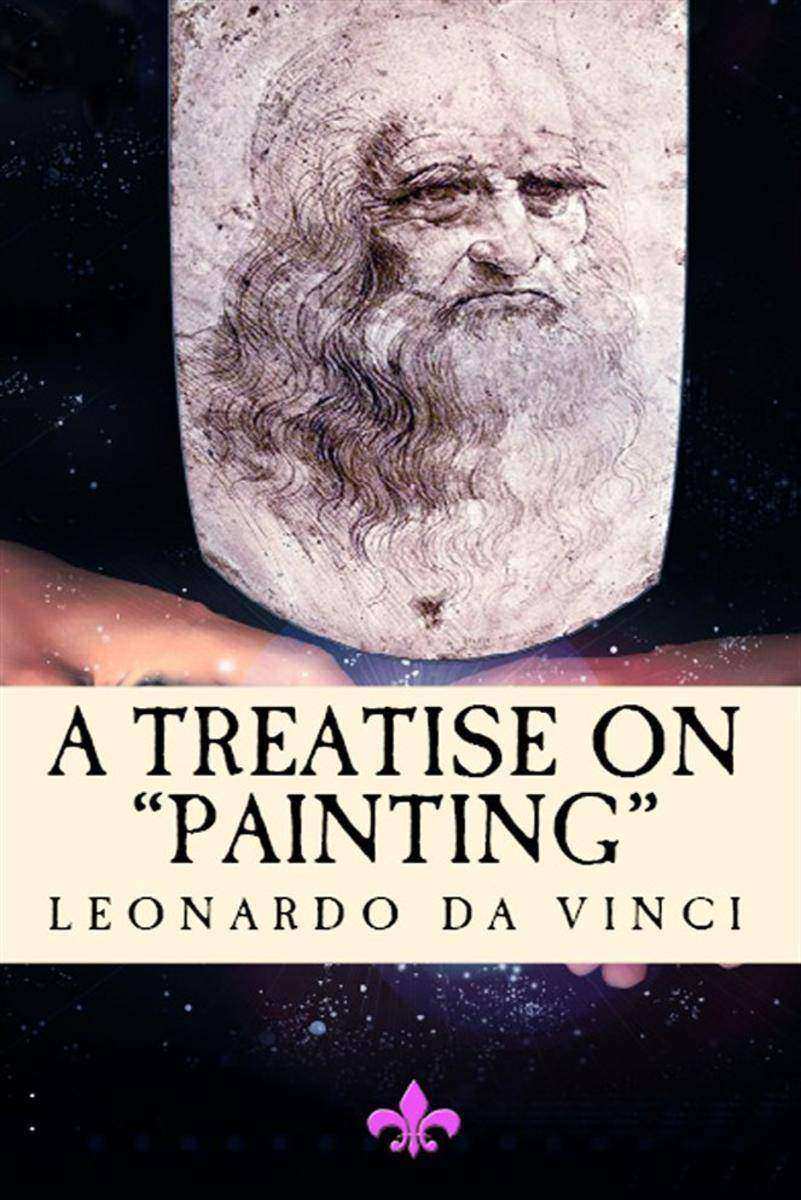 A Treatise on Painting: "Translated from the Original Italian"