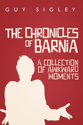The Chronicles of Barnia: A collection of Awkward Moments