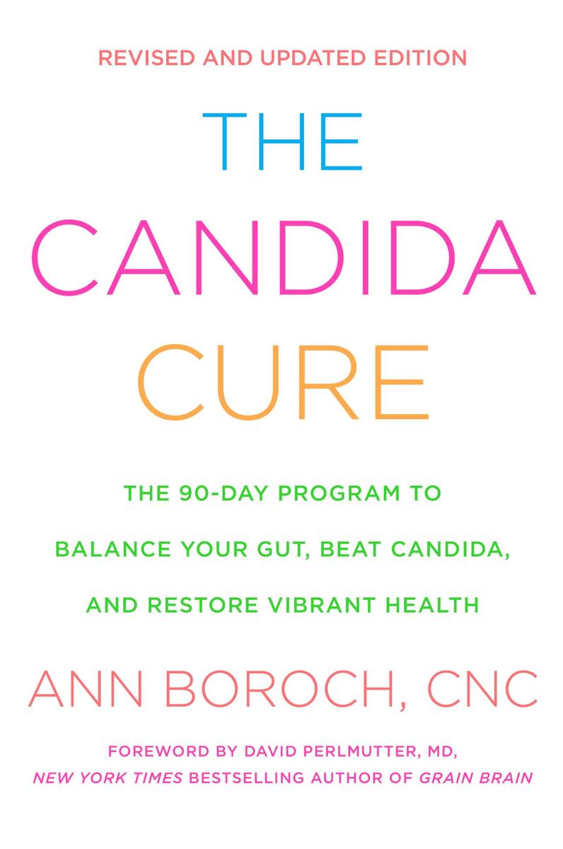 The Candida Cure：The 90-Day Program to Balance Your Gut, Beat Candida, and Resto