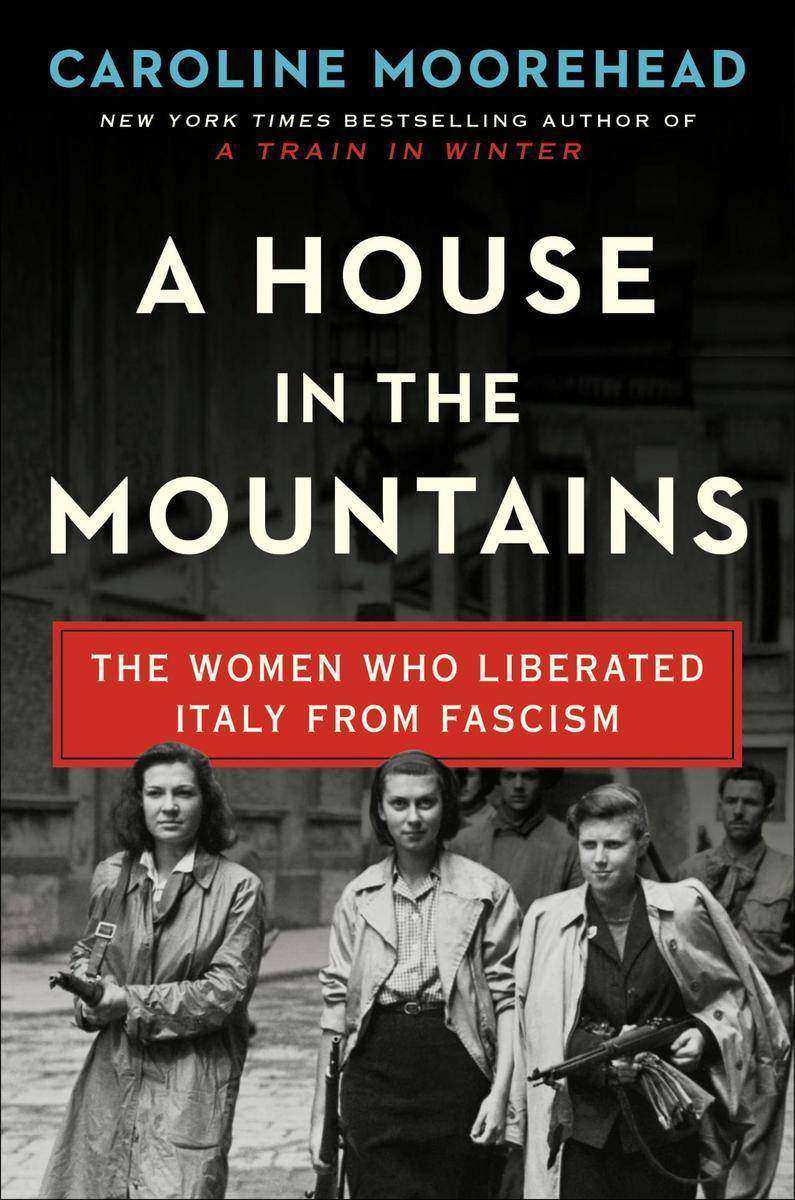 A House in the Mountains：The Women Who Liberated Italy from Fascism