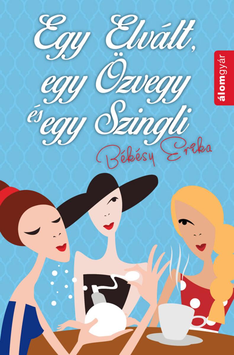 Egy elvált, egy ?zvegy és egy szingli
