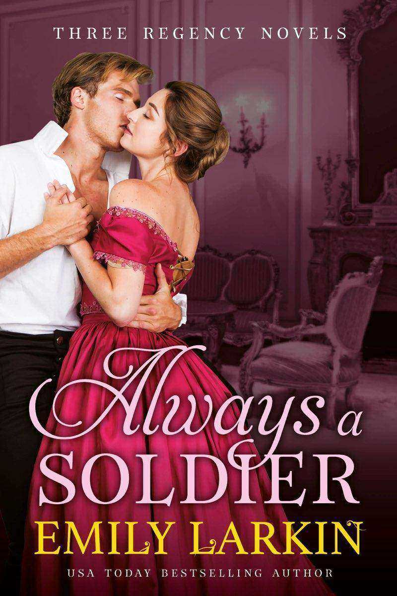 Always A Soldier: Three Regency Romance Novels