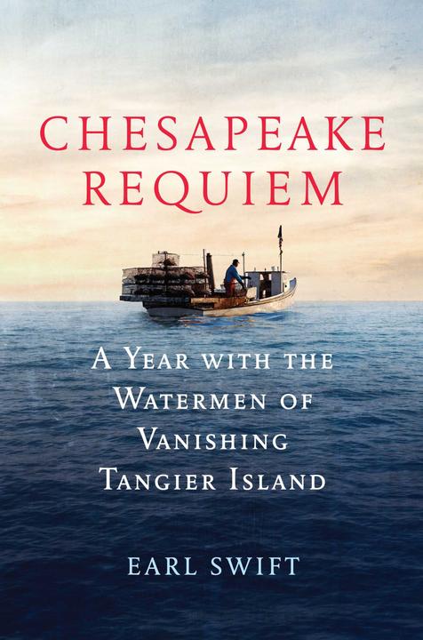 Chesapeake Requiem：A Year with the Watermen of Vanishing Tangier Island