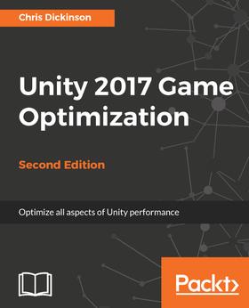 Unity 2017 Game Optimization - Second Edition: Optimize all aspects of Unity per